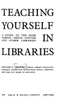 Teaching yourself in libraries : a guide to the high school media center and other libraries /