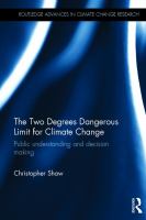 The two degrees dangerous limit for climate change : public understanding and decision making /