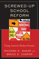 Screwed-up school reform : fixing America's broken promise /