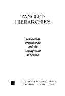 Tangled hierarchies : teachers as professionals and the management of schools /