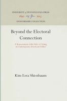 Beyond the electoral connection : a reassessment of the role of voting in contemporary American politics /