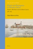 Dutch and Portuguese in western Africa : empires, merchants and the Atlantic system, 1580-1674 /