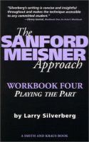 The Sanford Meisner approach : workbook four : playing the part /
