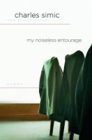 My noiseless entourage : poems /