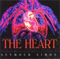 The heart : our circulatory system /