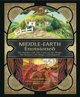Middle-Earth Envisioned : The Hobbit and The Lord of the Rings : on stage, on screen, and beyond /