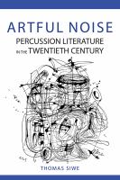 Artful noise : percussion literature in the twentieth century /