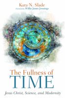 The fullness of time : Jesus Christ, science, and modernity /