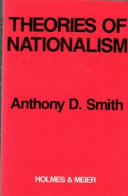 Theories of nationalism / Anthony D. Smith.