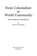 From colonialism to world community : the church's pilgrimage /