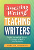 Assessing writing, teaching writers : putting the analytic writing continuum to work in your classroom /