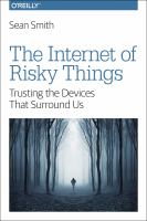 The internet of risky things : trusting the devices that surround us /