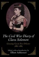 The Civil War diary of Clara Solomon : growing up in New Orleans, 1861-1862 /