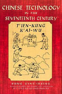 Tʻien-kung kʻai-wu; Chinese technology in the seventeenth century.