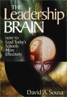 The leadership brain : how to lead today's schools more effectively /