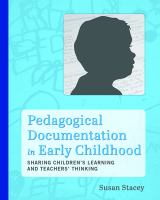 Pedagogical documentation in early childhood : sharing children's learning and teachers' thinking /