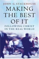 Making the best of it : following Christ in the real world /