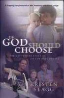 If God should choose : the authorized story of Jim and Roni Bowers /