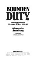 Bounden duty : the memoirs of a German officer, 1932-45 /