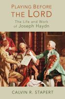 Playing before the lord : the life and work of Joseph Haydn /