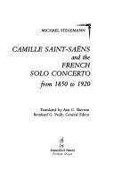 Camille Saint-Saëns and the French solo concerto from 1850 to 1920 /