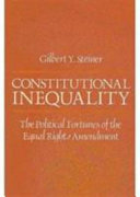 Constitutional inequality : the political fortunes of the Equal Rights Amendment /