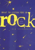 What to listen for in rock : a stylistic analysis /