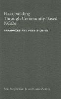 Peacebuilding through community-based NGOs : paradoxes and possibilities /