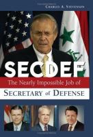 SECDEF : the nearly impossible job of Secretary of Defense /