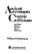 Ancient astronauts, cosmic collisions, and other popular theories about man's past /