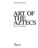 Art of the Aztecs and its origins /