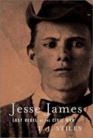 Jesse James : last rebel of the Civil War /