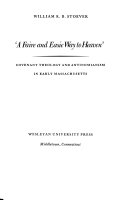 A faire and easie way to heaven : covenant theology and antinomianism in early Massachusetts /