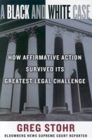 A black and white case : how affirmative action survived its greatest legal challenge /