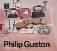 Philip Guston : a life spent painting /