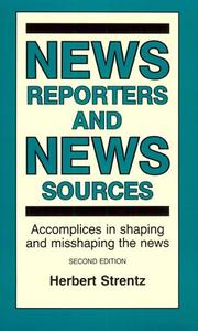 News reporters and news sources : accomplices in shaping and misshaping the news /