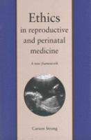 Ethics in reproductive and perinatal medicine : a new framework /
