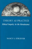Theory as practice : ethical inquiry in the Renaissance /
