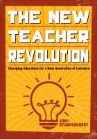 The new teacher revolution : changing education for a new generation of learners /
