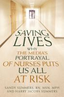 Saving lives : why the media's portrayal of nurses puts us all at risk /
