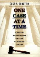 One case at a time : judicial minimalism on the Supreme Court /