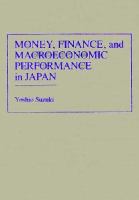 Money, finance, and macroeconomic performance in Japan /