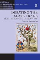 Debating the slave trade : rhetoric of British national identity, 1759-1815 /