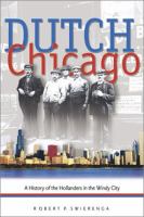Dutch Chicago : a history of the Hollanders in the Windy City /