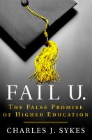 Fail U. : the false promise of higher education /