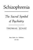 Schizophrenia : the sacred symbol of psychiatry /