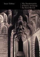 The transformation of Islamic art during the Sunni revival /