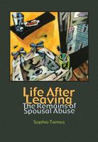 Life after leaving : the remains of spousal abuse /