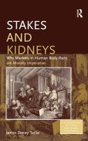 Stakes and kidneys : why markets in human body parts are morally imperative /