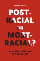 Post-racial or most-racial? : race and politics in the Obama era /